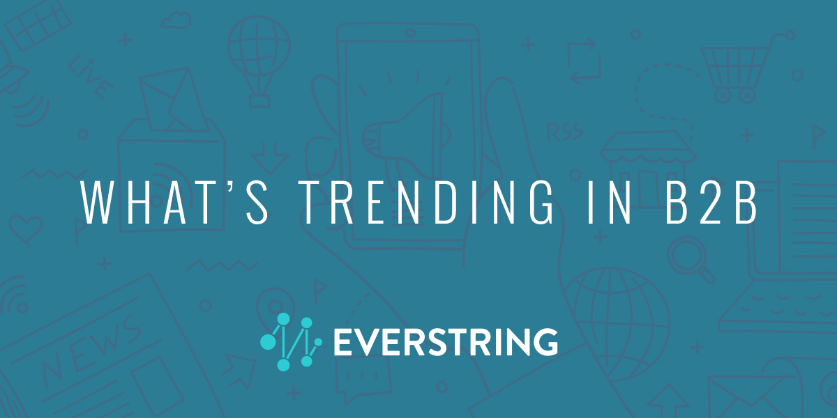 What's Trending in B2B