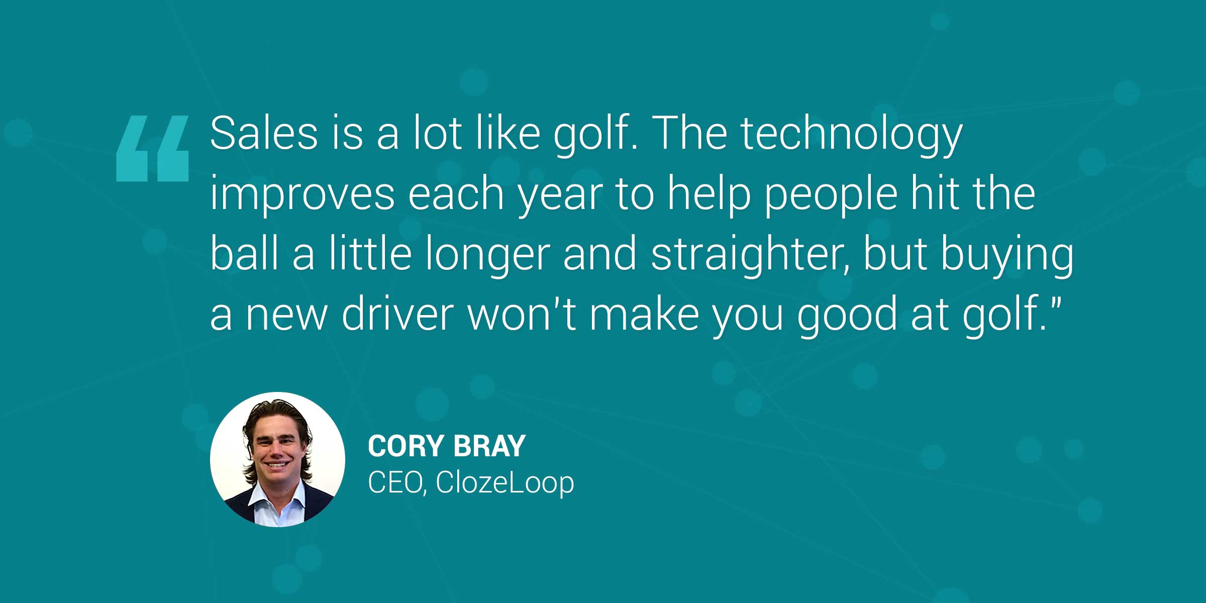 ClozeLoop CEO Cory Bray Delivers Fresh and Candid Outlook on Sales Leadership