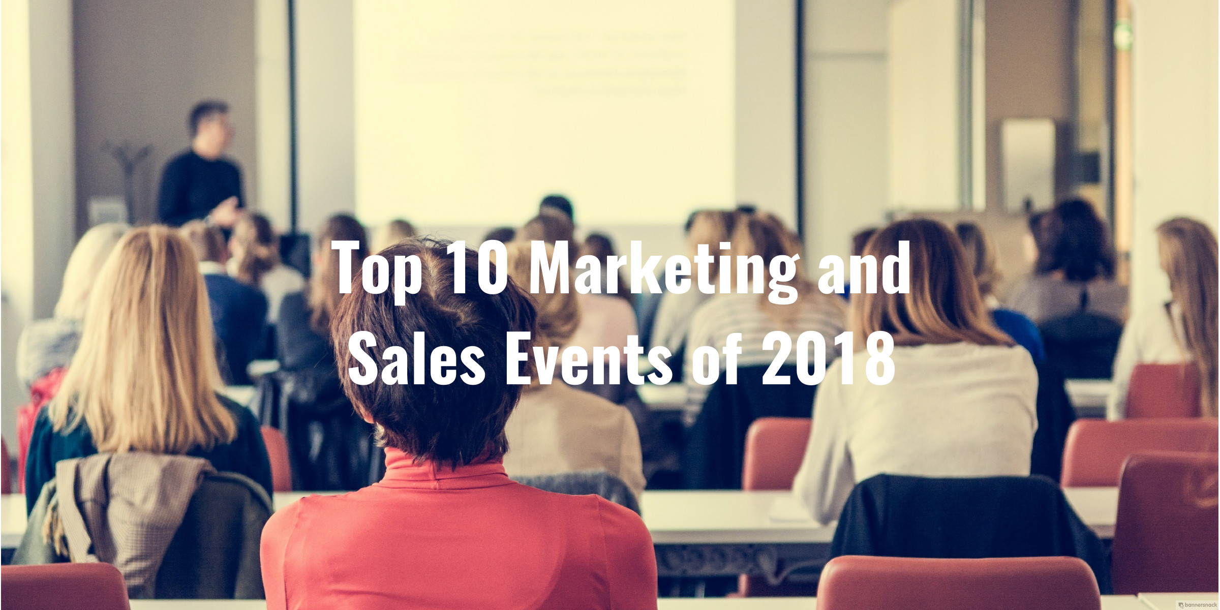 Top 10 B2B Marketing and Sales Events of 2018